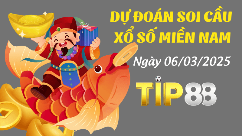 TIP88 Dự Đoán Soi Cầu Miền Nam Hôm Nay Ngày 06/03/2025 - Chọn Ra Những Cặp Số May Mắn Nhất