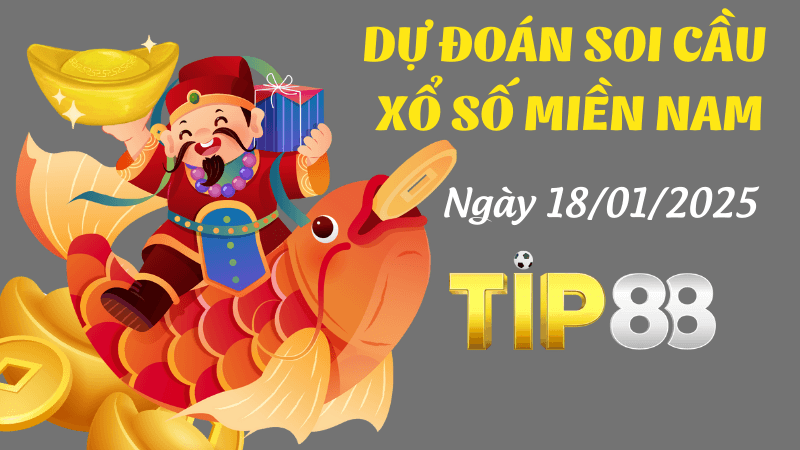 TIP88 Dự Đoán Soi Cầu Miền Nam Ngày 18/1/2025 - Con Số Chuẩn Nhất